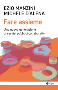Abbildung von: Fare assieme. Una nuova generazione di servizi pubblici collaborativi - Cultura e società;EGEA