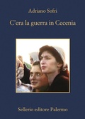 Cover: C'era la guerra in Cecenia - La memoria;Sellerio Editore Palermo