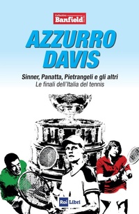 Abbildung von: Azzurro Davis. Sinner, Panatta, Pietrangeli e gli altri. Le finali dell'Italia del tennis - Rai Libri