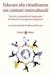Abbildung von: Educare alla cittadinanza nei contesti interculturali. Territori e prospettive di integrazione di studenti con background migratorio - Ambiente Società Territorio;Carocci