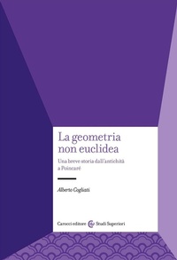 Abbildung von: La geometria non euclidea. Una breve storia dall'antichità a Poincaré - Studi superiori;Carocci