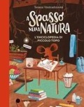 Cover: A spasso nella natura. L'enciclopedia di Piccolo Topo - Album illustrati;Emme Edizioni
