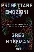 Cover: Progettare emozioni. Lezioni di creativit&agrave; da una vita in Nike - Ulrico Hoepli