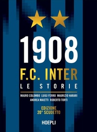 Enlarge image Cover: 1908 F.C. Inter. Le storie. Ediz. 20° scudetto - Ulrico Hoepli