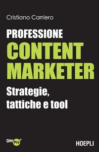 Abbildung von: Professione content marketer. Strategie, tattiche e tool - Digital Marketing Pro;Hoepli