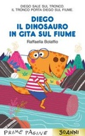 Cover: Diego il dinosauro in gita sul fiume. Stampatello maiuscolo - Prime pagine;Emme Edizioni