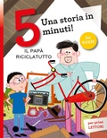 Cover: Il pap&agrave; riciclatutto. Stampatello maiuscolo - Tre passi;Emme Edizioni