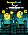 Cover: Fuga dall'orfanotrofio. Escape book - Libri gioco;IdeeAli