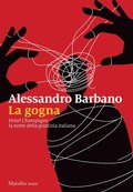 Cover: La gogna. Hotel Champagne, la notte della giustizia italiana - I nodi;Marsilio