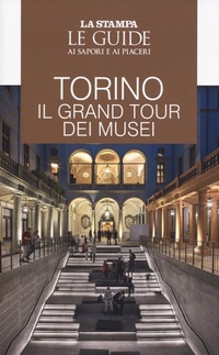 Abbildung von: Torino. Il gran tour dei musei - Le Guide di Repubblica;Gedi (Gruppo Editoriale)