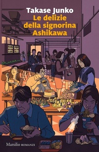 Abbildung von: Le delizie della signorina Ashikawa - Romanzi e racconti;Marsilio