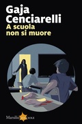 Cover: A scuola non si muore - Lucciole;Marsilio