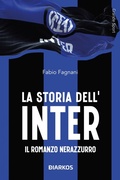 Cover: La storia dell'Inter. Il racconto neroazzurro - Grande sport;DIARKOS