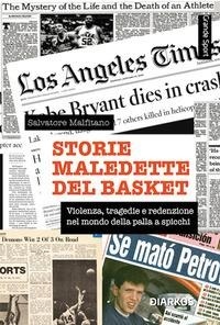 Abbildung von: Storie maledette del basket. Violenza, tragedie e redenzione nel mondo della palla a spicchi - Grande sport;DIARKOS