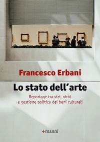 Abbildung von: Lo stato dell'arte. Reportage tra vizi, virtù e gestione politica dei beni culturali - Manni