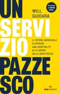 Cover: Un servizio pazzesco. Il potere incredibile di offrire una hospitality al di sopra delle aspettative - Business;ROI edizioni