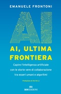 Cover: AI, ultima frontiera. Capire l'intelligenza artificiale con le storie vere di collaborazione tra esseri umani e algoritmi - Business;ROI edizioni