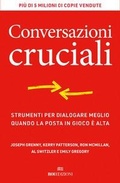 Cover: Conversazioni cruciali. Strumenti per dialogare meglio quando la posta in gioco &egrave; alta - Business;ROI edizioni
