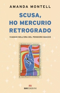 Abbildung von: Scusa, ho Mercurio retrogrado. Viaggio nell'era del pensiero magico - ROI Edizioni