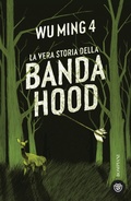 Cover: La vera storia della banda Hood - Ragazzi;Bompiani