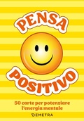 Cover: Pensa positivo. Le carte. 50 carte per potenziare l'energia mentale - Pensare positivo;Demetra