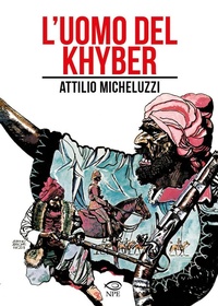 Abbildung von: L' uomo del Khyber - Attilio Micheluzzi;Edizioni NPE