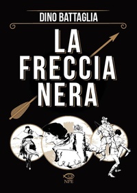 Abbildung von: La freccia nera - Dino Battaglia;Edizioni NPE