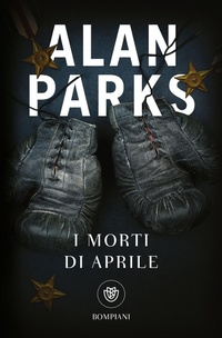 Abbildung von: I morti di aprile - Tascabili narrativa;Bompiani