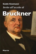 Cover: Invito all'ascolto di Anton Bruckner - Invito all'ascolto;Mursia