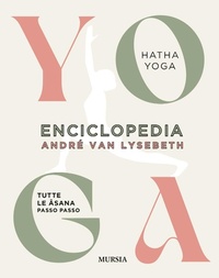 Abbildung von: Enciclopedia dello Yoga. Tutte le asana passo passo. Hatha Yoga - Salute e yoga;Mursia