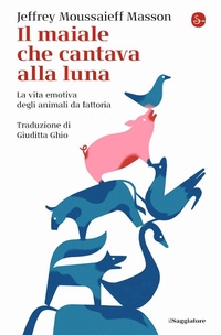 Abbildung von: Il maiale che cantava alla luna. La vita emotiva degli animali da fattoria - La piccola cultura;Il Saggiatore