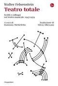 Cover: Teatro totale. Scritti e colloqui sul teatro musicale. 1947-1974 - La cultura;Il Saggiatore