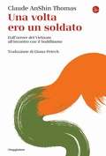 Cover: Una volta ero un soldato. Dall'orrore del Vietnam all'incontro con il buddhismo - La cultura;Il Saggiatore