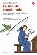 Cover: La mente vagabonda. Cosa ci insegnano i monaci medievali sulla distrazione - La cultura;Il Saggiatore