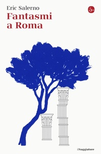 Abbildung von: Fantasmi a Roma - La cultura;Il Saggiatore
