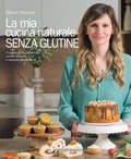 Cover: La mia cucina naturale senza glutine. Conoscere la celiachia, creare miscele e impasti gluten-free - Gli illustrati di Natura e salute;Tecniche Nuove