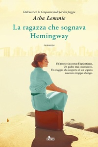 Abbildung von: La ragazza che sognava Hemingway - Narrativa Nord;Nord