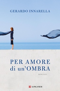 Abbildung von: Per amore di un'ombra - La Gaja scienza;Longanesi