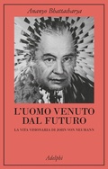 Cover: L' uomo venuto dal futuro. La vita visionaria di John Von Neumann - La collana dei casi;Adelphi