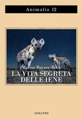 Cover: La vita segreta delle iene - Animalia;Adelphi