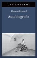 Cover: Autobiografia: L'origine-La cantina-Il respiro-Il freddo-Un bambino - Gli Adelphi;Adelphi