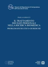 Abbildung von: Il trattamento dei dati personali nella ricerca biomedica. Problematiche etico-giuridiche - Memorie del Dipartimento di Giurisprudenza dell'Università degli Studi di Torino.;Edizioni Scientifiche Italiane
