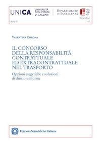 Abbildung von: Il concorso della responsabilità contrattuale ed extracontrattuale nel trasporto. Opzioni esegetiche e soluzioni di diritto uniforme - Edizioni Scientifiche Italiane