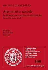 Abbildung von: Aleatorietà e azzardo. Profili funzionali e applicativi della disciplina dei giochi autorizzati - Univ. Camerino;Edizioni Scientifiche Italiane
