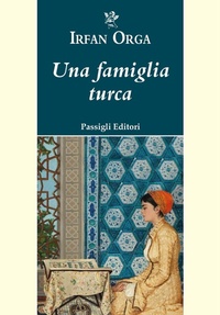 Abbildung von: Una famiglia turca - Passigli narrativa;Passigli