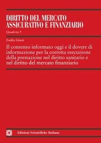 Abbildung von: Il consenso informato oggi e il dovere di informazione per la corretta esecuzione della prestazione nel diritto sanitario e nel diritto del mercato finanziario - Quaderni de il «Diritto del mercato assicurativo e finanziario»;Edizioni Scientifiche Italiane