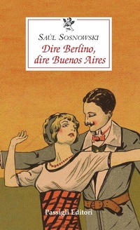 Abbildung von: Dire Berlino, dire Buenos Aires - Le occasioni;Passigli