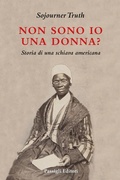 Cover: Non sono io una donna? Storia di una schiava americana - Biblioteca Passigli;Passigli