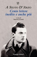 Cover: A Silvio D'Arzo. Cento lettere inedite e anche pi&ugrave; - Biblioteca Passigli;Passigli