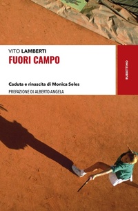 Abbildung von: Fuori campo. Caduta e rinascita di Monica Seles - Storie;Rubbettino